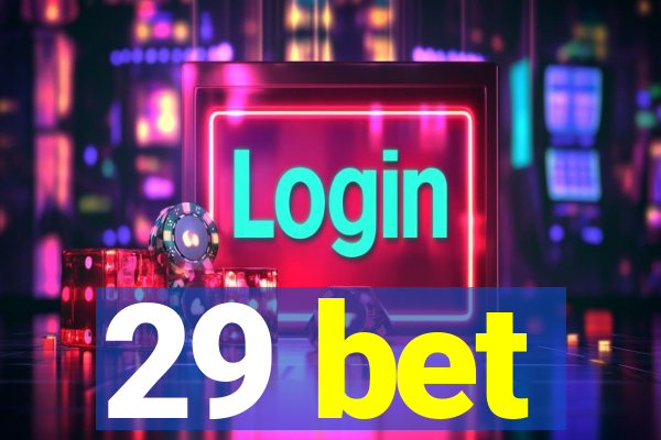 29 bet